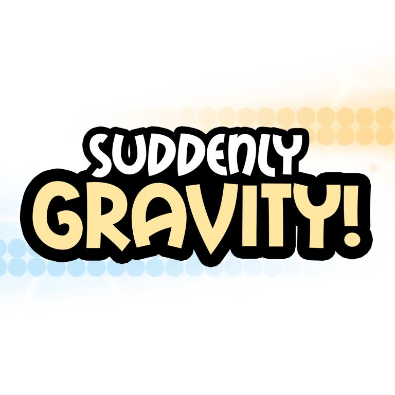 Suddenly Gravity